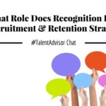 What Role Does Recognition Play In Recruitment and Retention Strategies? Jennifer McClure
