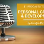 11 Podcasts To Fuel Personal Growth and Leadership Development Jennifer McClure
