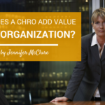 How Does A CHRO Add Value In An Organization? Jennifer McClure