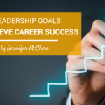 Set These 5 Leadership Goals To Achieve Career Success Jennifer McClure