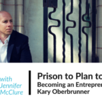 Impact Makers Episode 9 — Prison to Plan to Payoff: Becoming an Entrepreneur with Kary Oberbrunner Jennifer McClure