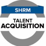 3 Reasons to Earn the SHRM Talent Acquisition Specialty Credential Sharalyn Lauby