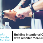 Impact Makers Episode 11 — Building Intentional Connections with Jennifer McClure Jennifer McClure