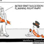 Find and Train Your Replacement Through Succession Planning – Friday Distraction Sharalyn Lauby