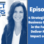 Four Strategies to Meet Business Challenges in the Future and Deliver Maximum Impact on Results Jennifer McClure