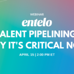WEBINAR: Talent Pipelining – Why It's Critical Now Entelo