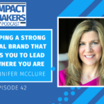 Developing a Strong Personal Brand That Enables You to Lead From Where You Are Jennifer McClure