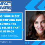 Creating Your Reset Story: Identifying and Overcoming the Limiting Beliefs That Hold Us Back with Kendra Ramirez Jennifer McClure