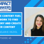 Using the Content Fuel Framework to Find Your Story and Create Better Content With Melanie Deziel Jennifer McClure