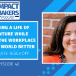 Creating a Life of Adventure While Making the Workplace and the World Better With Kate Bischoff Jennifer McClure
