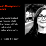 Do Work You Enjoy – Part 2 Self Management Series Sharalyn Lauby