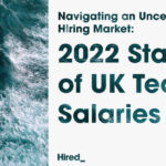 2022 UK State of Tech Salaries Hired